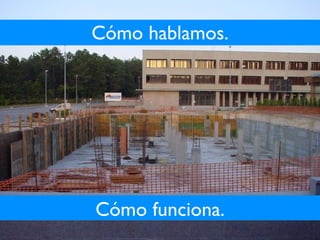 Cómo hablamos. Cómo funciona. 