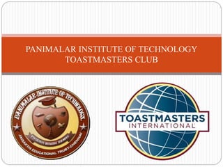 PANIMALAR INSTITUTE OF TECHNOLOGY
TOASTMASTERS CLUB
 