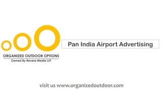 Pan India Airport Advertising
visit us www.organizedoutdoor.com
 