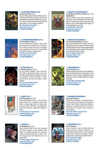 LAEXTRAORDINARIAPATRULLA-X18
Con Extraordinary X-Men 18
Cruce con “Inhumanos Vs. Patrulla-X”. Forja, el genio
de La Patrulla-X, se ha embarcado en una misión cru-
cial, no sólo para el éxito de los suyos, sino también
para su supervivencia. Pero el amor no correspondido
porTormentalellevaráasupropiaguerra.
Por Jeﬀ Lemire yVíctor Ibáñez
Comic-book. 24 pp. 1,95 €
977000549900000018
MASACRE 15
Con Deadpool v6, 22 y 23
Sigue la batalla contra el Capi Loco. ¿Conseguirá
este villano orquestar su plan definitivo contra
Wade? ¿Y si hubiera encontrado una manera de
destruir al Mercenario Bocazas? ¿O quizás se tra-
ta de algo peor que esto? ¡Pilla este cómic, no te
arrepentirás!
Por Gerry Duggan y Matteo Lolli
Comic-book. 48 pp. 3,50 €
977000550000300015
MASACREY LOS MERCENARIOS 4
Con Deadpool: The Mercs For Money v2, 1 y 2 y
Deadpool v6, 7
¡Ahora sí! Arranca la serie abierta de Masacre y los
Mercenarios,conelextraordinarioartedeIbánCoello.
Masacreesmuchascosas,perodeloquepuedesestar
seguro es que es un líder horrible para un grupo. ¡Y si
no,quelepreguntenasusmercs!
Por Cullen Bunn e Ibán Coello
Comic-book. 64 pp. 4,25 €
977000551500700004
IMPOSIBLESVENGADORES 50
ConThe Uncanny Avengers v3, 18 y 19
¡Aquí está! Coincidiendo con el medio centenar de
entregasdenuestraserie,llegaelmomentoquellevas
esperandotodosestosaños:arrancaelataquedefiniti-
vodeCráneoRojo,capazdeconvertirlaviejamansión
enunaauténticacasadeloshorrores.
Por Gerry Duggan y Pepe Larraz
Comic-book. 48 pp. 3,50 €
977000546900300050
LEGIÓN 5 DE 12
Con X-Men Legacy v2, 9 y 10
Legión yVendas tienen una cita... ¡en la Luna! Pero,
cuando David revele su verdadero motivo, quizás
Vendas no tenga ningún interés en darle un beso
de buenas noches. Enfrentado a la posibilidad de
destruir a los humanos, Legión debe averiguar la
verdad.
Por Simon Spurrier yTan Eng Huat
Comic-book. 48 pp. 3,50 €
977000550800900005
ELVIEJO LOGAN 76
Con Old Man Logan v2, 14 y 15
Con una aventura completa. ¡Logan contra Drá-
cula! Júbilo ha desaparecido. Logan se une a los
Comandos Aulladores para desentrañar el misterio.
La investigación le llevará a Rumanía. Y cuando
vayas allí, haz lo que hacen los rumanos... ¡matar
vampiros!
Por Jeﬀ Lemire y Filipe Andrade
Comic-book. 48 pp. 3,50 €
977000544600400076
VENGADORES INDIGNADOS 3
Con Occupy Avengers 3
El héroe que no esperabas... ¡Llega Halcón Noctur-
no! Pero, ¿lo hace como amigo o como enemigo? La
misión de Ojo de Halcón y Lobo Rojo de defender a
aquellos que no pueden hacerlo por sí mismos po-
dría terminar antes siquiera de que concluyan su
primer objetivo.
Por David F.Walker y Carlos Pacheco
Comic-book. 24 pp. 1,95 €
977000551400000003
VENGADORES 80-3
ConThe Avengers v6, 3
ContinúalaguerracontraKang,yenesteepisodiotie-
ne las más inesperadas de las consecuencias: el muro
del tiempo se ha roto y ahora LosVengadores han de
enfrentarse contra los terribles peligros que esperan
alotrolado.
Por MarkWaid y Mike del Mundo
Comic-book. 24 pp. 1,95 €
977000543600500080
VENGADORES U.S.A. 2
Con U.S.Avengers 2
La nueva amenaza a la que se enfrenta este nuevo
grupo ha lanzado una oferta de adquisición, y es
tan absurda que podría funcionar. ¿Cómo responden
nuestros héroes? Vistiendo un esmoquin. Y además:
¿dónde estabas cuando murió el Capitán América?
Por Al Ewing y Paco Medina
Comic-book. 24 pp. 1,95 €
977000551700100002
LA IMPOSIBLE PATRULLA-X 60
Con Uncanny X-Men v4, 17
Crucecon“InhumanosVs.Patrulla-X”.Mientraslosmu-
tantesluchanporelfuturo,unamujer-Xlohaceporsu
humanidad.Arrastradaporlainfluenciadesuherma-
no, M trata de superar la tentación de alimentarse de
susenemigos...¡ydesusamigos!¿Lologrará?
Por Cullen Bunn y Ken Lashley
Comic-book. 24 pp. 1,95 €
977000545800700060
 