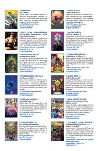 THOR: DIOSA DELTRUENO 72
ConThe MightyThor v3, 15
La Guerra Asgard-Shi’ar comienza aquí.Thor y su Liga
de Héroes cargan contra las fuerzas del Elfo Oscuro. Al
otroladodelagalaxia,otroconflictoseestágestando.
El más poderoso ejército de la galaxia se prepara para
atacarlaCiudaddelosDioses.
Por Jason Aaron y Russell Dauterman
Comic-book. 24 pp. 1,95 €
977000544400000072
VICTORVON MUERTE: IRON MAN 4
Con Infamous Iron Man 4
¡Como en los viejos tiempos! Victor Von Muerte
en lucha contra La Cosa. Con todo el pasado de
odio que tienen a sus espaldas, ¿tiene alguna
posibilidad Victor de convencer a Ben de que esta
vezlascosashancambiado?¿Esdeverdadelnuevo
Iron Man?
Por Brian Michael Bendis y Alex Maleev
Comic-book. 24 pp. 1,95 €
977000551200600004
GUARDIANES DE LA GALAXIA 51
Con Guardians ofThe Galaxy v4, 16
Segundo capítulo de“Varados”. Hay muchas clases de
árbolesenlaTierra,desdeelevadospinoshastaaquellos
querebosandefruta.Ahora,hallegadoelmomentode
saludar la llegada de un nuevo árbol... y su nombre es
Groot.
Por Brian Michael Bendis yValerio Schiti
Comic-book. 24 pp. 1,95 €
977000547600100051
PANTERA NEGRA 11
Con Black Panther v6, 11
El esperado fin de“Una nación bajo nuestros pies”. Las
fuerzas combinadas de T’Challa, Shuri, Distribuidor y
muchos más caen fulminantes contra la revolución
que amenaza Wakanda. Cuando termine la batalla,
¿quedaráalgúnpaísquegobernar?
PorTa-Nehisi Coates y Chris Sprouse
Comic-book. 24 pp. 1,95 €
977000550300400011
DOCTOR EXTRAÑO 16
Con Doctor Strange v3, 16
Laconclusiónde“Sangreeneléter”.ElDoctorExtraño
haluchadocontrasusmáspoderososenemigos,pero
el más peligroso de todos ha esperado al final de
todo.¡EltemibleDormammuhavueltoysedisponea
hacer daño a su archicontrincante!
PorJasonAaronyChrisBachalo
Comic-book.24pp.1,95€
977000550100000016
EL ALUCINANTE HULK 60
ConTheTotally Awesome Hulk 15
Elcomienzodeunanuevaaventura;“DueloenlaGran
Manzana”. Le ha costado, pero por fin Amadeus Cho
está aprendiendo a jugar en equipo. Mejor que se
dé prisa, porque Ms. Marvel, Shang-Chi y Seda han
llegado a la ciudad.
PorGregPakyMahmudAsrar
Comic-book.32pp.2,95€
977000546200400060
MAPACHE COHETE 29-2
Con Rocket Raccoon v3, 2
Cruce con “Varados”. Mapache Cohete está dando
patadas en las puertas y machacando algunas ca-
bezas: algo siniestro está atacando a las criaturas
indefensasdeNuevaYorky,pormuchoquenuestro
MapacheodielaTierra,nopuedeignorarelreguero
de cadáveres.
PorMatthewRosenbergyJorgeCoelho
Comic-book.24pp.2,50€
977000548500300029
INVENCIBLE IRON MAN 78-3
Con Invincible Iron Man v6, 3
Riri se enfrenta a su primer gran villano Marvel... ¡un
enemigo del Iron Man original!Y no le va demasiado
bien. ¿Superará el reto que se ha propuesto? Y
además, Riri descubre quién se está haciendo pasar
por el Hombre de Hierro.
Por Brian Michael Bendis y Stefano Caselli
Comic-book. 24 pp. 1,95 €
977000544300300078
CAMPEONES 4
Con Champions 4
Nuestros héroes están deseando demostrar su
valía ante el mundo, pero ahora se enfrentan a un
escenario en el que no pueden ganar, hagan lo que
hagan. Lo que ocurra, desvelará el verdadero rostro
de algunos de los nuevos miembros.
Por MarkWaid y Humberto Ramos
Comic-book. 24 pp. 1,95 €
977000551000200004
ROGERS *WILSON: CAPITÁN AMÉRICA 80-9
Con Steve Rogers: Captain America 9 y Sam
Wilson: Captain America 17
Avril Kincaid, la nueva Quasar, se une a Steve en la
desesperada búsqueda de Kobik. Mientras tanto,
una amenaza del espacio presiona hasta el límite a
layarotaSHIELDyelnuevoHalcónformaequipocon
Rabia... ¡y nada bueno puede salir de esa alianza!
Por Nick Spencer, Jesús Saiz y Paul Renaud
Comic-book. 56 pp. 3,95 €
977000543800900080
MARVEL UNIVERSE PRESENTA 8
Con Marvel Universe. Avengers Earth’s
Mightiest Heroes 3
Tu cómic Marvel para todos los públicos. Continúa
la adaptación de la teleserie protagonizada por
Los Vengadores. El Capitán América y Nick Furia se
enfrentan contra Escorpio mientras Ojo de Halcón y
Pantera Negra tienen sus propios problemas.
Por ChristopherYost y Khoi Pham
Comic-book. 24 pp. 1,95 €
977000550600500008
100 % MARVEL. LAS MINIS DE MASACRE 8
Con Deadpool & Cable: Split Second 1-3 y
DeadpoolVs. Gambit 1-5
Con dos miniseries: el reencuentro de Masacre con
Cable y la lucha del Mercenario Bocazas contra
Gambito,enhomenajealencuentrocinematográfi-
codedosdeloshéroesdelaDistinguidaCompeten-
cia.¿AcasodescubriremosquelamadredeWadese
llamaba Martha?
Por Fabian Nicieza, Reilly Brown, Ben Acker, Ben
BlackeryDaniloBeyruth
Libroconsolapas.224pp.19,95€
978-84-9094-970-2
 