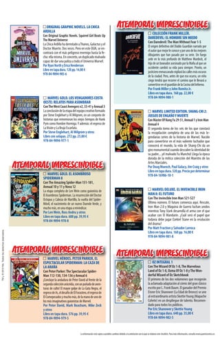 MARVEL DELUXE. EL INVENCIBLE IRON
MAN 8: EL FUTURO
ConThe Invincible Iron Man 521-527
Último número. El futuro comienza aquí. Rescate,
Iron Man 2.0 y Máquina de Guerra luchan unidos
mientras Tony Stark desarrolla el arma con el que
acabar con El Mandarín. ¿Cuál será el papel que
todavía debe jugar Ezekiel Stane en la resolución
del drama?
Por Matt Fraction y Salvador Larroca
Libro en tapa dura. 160 pp. 16,00 €
978-84-9094-981-8
MARVEL LIMITED EDITION. SHANG-CHI 2:
JUEGOS DE ENGAÑOY MUERTE
ConMasterOfKungFu29-51,Annual1yIronMan
Annual4
El segundo tomo de los seis de los que constará
la recopilación completa de una de las más le-
gendarias series de la historia de Marvel. Nacido
para convertirse en el más valiente luchador que
conocerá el mundo, la vida de Shang-Chi da un
giromonumentalcuandodescubrelaidentidadde
su padre... ¡el malvado Fu Manchú! Llega la época
dorada de la mítica colección del Maestro de las
Artes Marciales.
Por Doug Moench, Paul Gulacy, Jim Craig y otros
Libroentapadura.520pp.Preciopordeterminar
978-84-16986-10-1
MARVEL GOLD. LOSVENGADORES COSTA
OESTE: RELATOS PARA ASOMBRAR
ConTheWestCoastAvengersv2,33-41yAnnual3
Laconclusióndelaetapadelequipocreativoformado
por Steve Englehart y Al Milgrom, en un conjunto de
historias que rememoran los viejos tiempos de Hank
PymcomoHombreHormiga.Yademás:elregresode
LaVisión y La Bruja Escarlata.
Por Steve Englehart, Al Milgrom y otros
Libro con solapas. 272 pp. 25,00 €
978-84-9094-977-1
TMy©2015Nik.Todoslosderechosreservados.
La información está sujeta a posibles cambios debido a la antelación con la que se elabora este checklist. Para más información, consulta www.paninicomics.es
MARVEL GOLD. EL ASOMBROSO
SPIDERMAN 8
ConThe Amazing Spider-Man 151-181,
Annual 10 y 11 y Nova 12
La etapa completa de Len Wein como guionista de
El Asombroso Spiderman. La resurrección del Doctor
Octopus y Cabeza de Martillo, la vuelta del Spider-
Móvil, el nacimiento de un nuevo Duende Verde, y
muchomás,enunaetapaareivindicar.
Por LenWein, Ross Andru y otros
Libro en tapa dura. 688 pp. 39,95 €
978-84-9094-978-8
MMARVEL GGOLD EL ASASOMMBRBROSO
ATEMPORAL IMPRESCINDIBLE
MARVEL HÉROES. PETER PARKER, EL
ESPECTACULAR SPIDERMAN: LA CAZA DE
LA ARAÑA
Con Peter Parker:The Spectacular Spider-
Man 112-130, 134-136 y Annual 6
¡Concluye la andadura de Peter David al frente de la
segundacolecciónarácnida,conunpuñadodeaven-
turas de culto! El mayor golpe de La Gata Negra, el
regresodeAs,eldesafíodeElForastero,elregresode
ElComepecadosymuchomás,delamanodeunode
losmásimaginativosguionistasdeMarvel.
Por Peter David, Mark Beachum, Mike Zeck
y otros
Libro en tapa dura. 576 pp. 39,95 €
978-84-9094-979-5
MAMARVEL HHÉÉROES PPETETERER PPARARKER EL
ATEMPORAL IMPRESCINDIBLE
COLECCIÓN FRANK MILLER.
DAREDEVIL: EL HOMBRE SIN MIEDO
Con Daredevil:The ManWithout Fear 1-5
El origen definitivo del Diablo Guardián narrado por
elautorquemejorleconoceyporunodelosmejores
dibujantes que han pasado por su serie. Un fuego
arde en lo más profundo de Matthew Murdock, el
hijodeunboxeadorasesinadoporlaMafiaalqueun
accidente cambió su vida para siempre. Pronto, un
justicieroenmascaradovigilarálascallesmásoscuras
de la ciudad. Pero, antes de que eso ocurra, un niño
ciego tendrá que recorrer el camino que le llevará a
convertirseenelguardiándelaCocinadelInfierno.
Por Frank Miller y John Romita Jr.
Libro en tapa dura. 168 pp. 22,00 €
978-84-9094-980-1
COCOLECC ÓÓIÓNN FRANK MMILLERER
ATEMPORAL IMPRESCINDIBLE
OZ INTEGRAL 1
ConTheWizard Of Oz 1-8,The Marvelous
Land of Oz 1-8, Ozma Of Oz 1-8 yTheWon-
derfulWizard of Oz Sketchbook
El primero de los dos volúmenes que recogerán
laaclamadaadaptaciónalcómicdelgranclásico
escritoporL.FrankBaum.ElganadordelPremio
Eisner Eric Shanower (La Edad de Bronce) se une
alextraordinarioartistaSkottieYoung(Mapache
Cohete) en un despliegue de talento. Recomen-
dado para todos los públicos.
Por Eric Shanower y SkottieYoung
Libro en tapa dura. 640 pp. 35,00 €
978-84-9094-982-5
OOZ INTEGRAR L 1
ATEMPORAL IMPRESCINDIBLE
ORIGINAL GRAPHIC NOVELS. LA CHICA
ARDILLA
Con Original Graphic Novels. Squirrel Girl Beats Up
TheMarvelUniverse
LaChicaArdillahaderrotadoaThanos,Galactusyel
Doctor Muerte. Dos veces. Pero en este OGN, se en-
contrará con el más peligroso enemigo hasta la fe-
cha:ellamisma.Enconcreto,unduplicadomalvado
capaz de dar una paliza a todo el Universo Marvel.
PorRyanNorthyEricaHenderson
Libroentapadura.120pp.14,00€
978-84-9094-985-6
 
