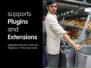 (panipuri) Supports plugins and extensions, add 3rd party flavors and ingredients to Easily morph your panipuri into sevpu...