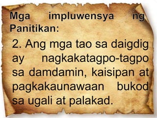 2. Ang mga tao sa daigdig
ay nagkakatagpo-tagpo
sa damdamin, kaisipan at
pagkakaunawaan bukod
sa ugali at palakad.
 