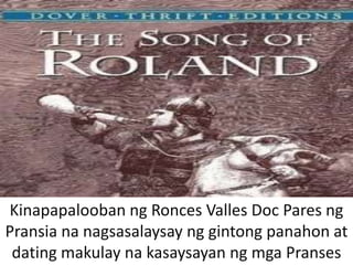 Kinapapalooban ng Ronces Valles Doc Pares ng
Pransia na nagsasalaysay ng gintong panahon at
dating makulay na kasaysayan ng mga Pranses
 