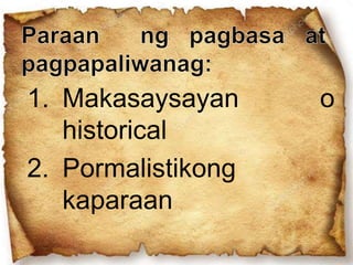 1. Makasaysayan o
historical
2. Pormalistikong
kaparaan
 