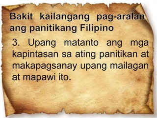 3. Upang matanto ang mga
kapintasan sa ating panitikan at
makapagsanay upang mailagan
at mapawi ito.
 