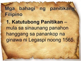 1. Katutubong Panitikan –
mula sa sinaunang panahon
hanggang sa panankop na
ginawa ni Legaspi noong 1565.
 