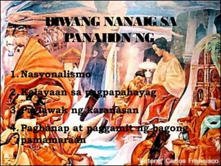 DIWANG NANAIG SA
        PANAH ON NG

1. Nasyonalismo
2. Kalayaan sa pagpapahayag
3. Paglawak ng karanasan
4. Paghanap at paggamit ng bagong
   pamamaraan
 
