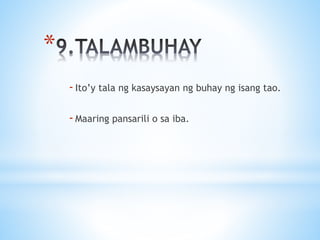 *
-Ito’y tala ng kasaysayan ng buhay ng isang tao.
-Maaring pansarili o sa iba.
 