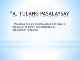 *
- Pinapaksa nito ang mahahalagang mga tagpo o
pangyayari sa buhay, ang kagitingan at
kabayanihan ng tauhan.
 
