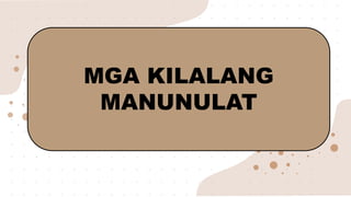 MGA KILALANG
MANUNULAT
 