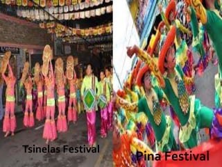Tsinelas Festival
Pina Festival
 