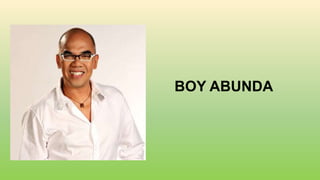 BOY ABUNDA
 