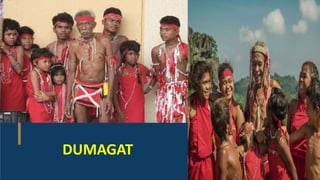 DUMAGAT
 