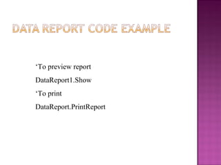 ‘To preview report
DataReport1.Show
‘To print
DataReport.PrintReport
 