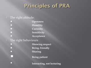  The right altitude:
 Openness
 Humility
 Curiosity
 Sensitivity
 Acceptance
 The right behaviours
 Showing respect
 Being, friendly
 Sharing
 Being patient
 Interacting, not lecturing
 