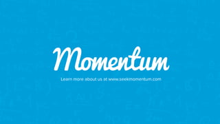 Learn more about us at www.seekmomentum.com
 