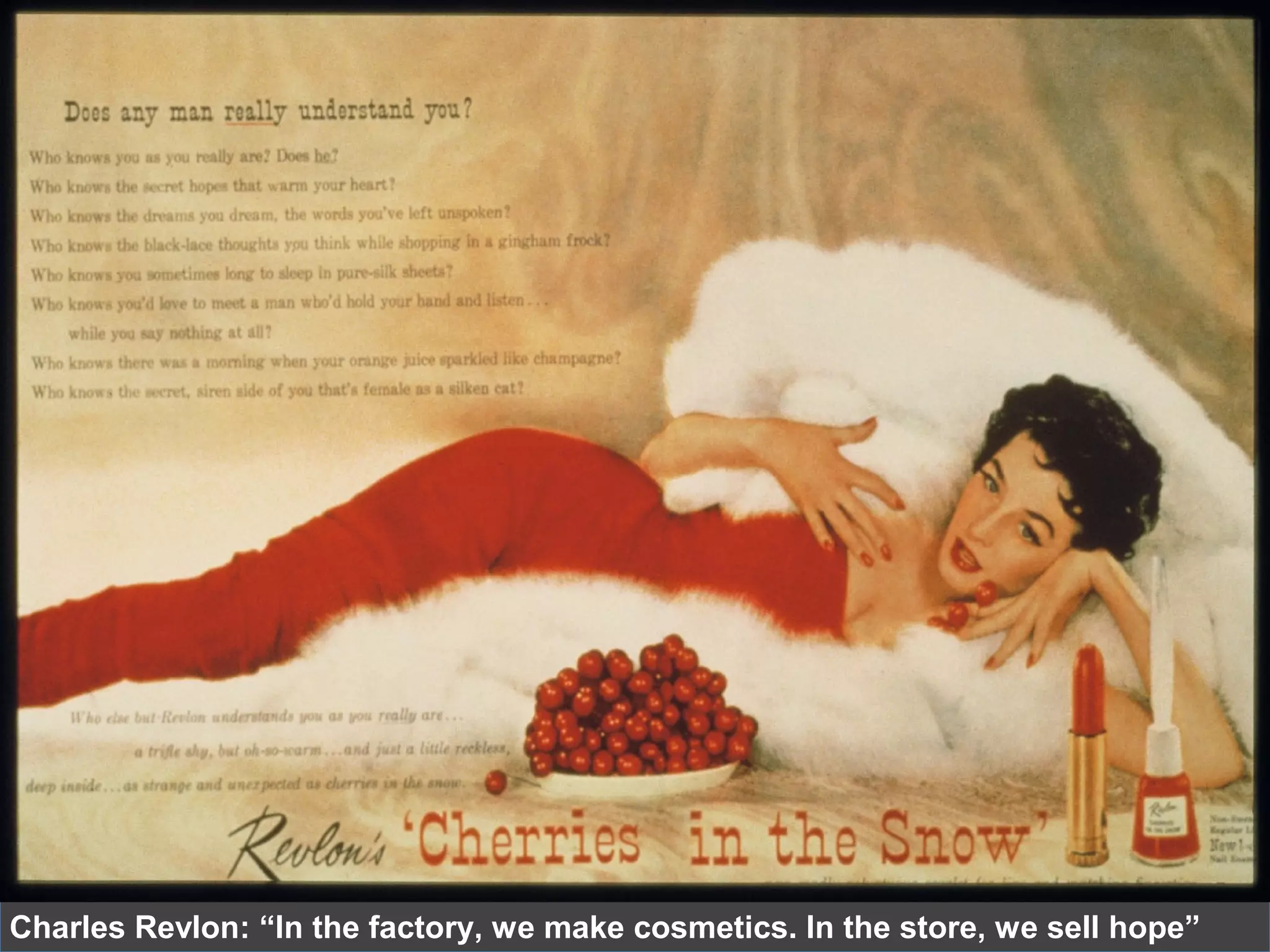 Charles Revlon: “In the factory, we make cosmetics. In the store, we sell hope”
 
