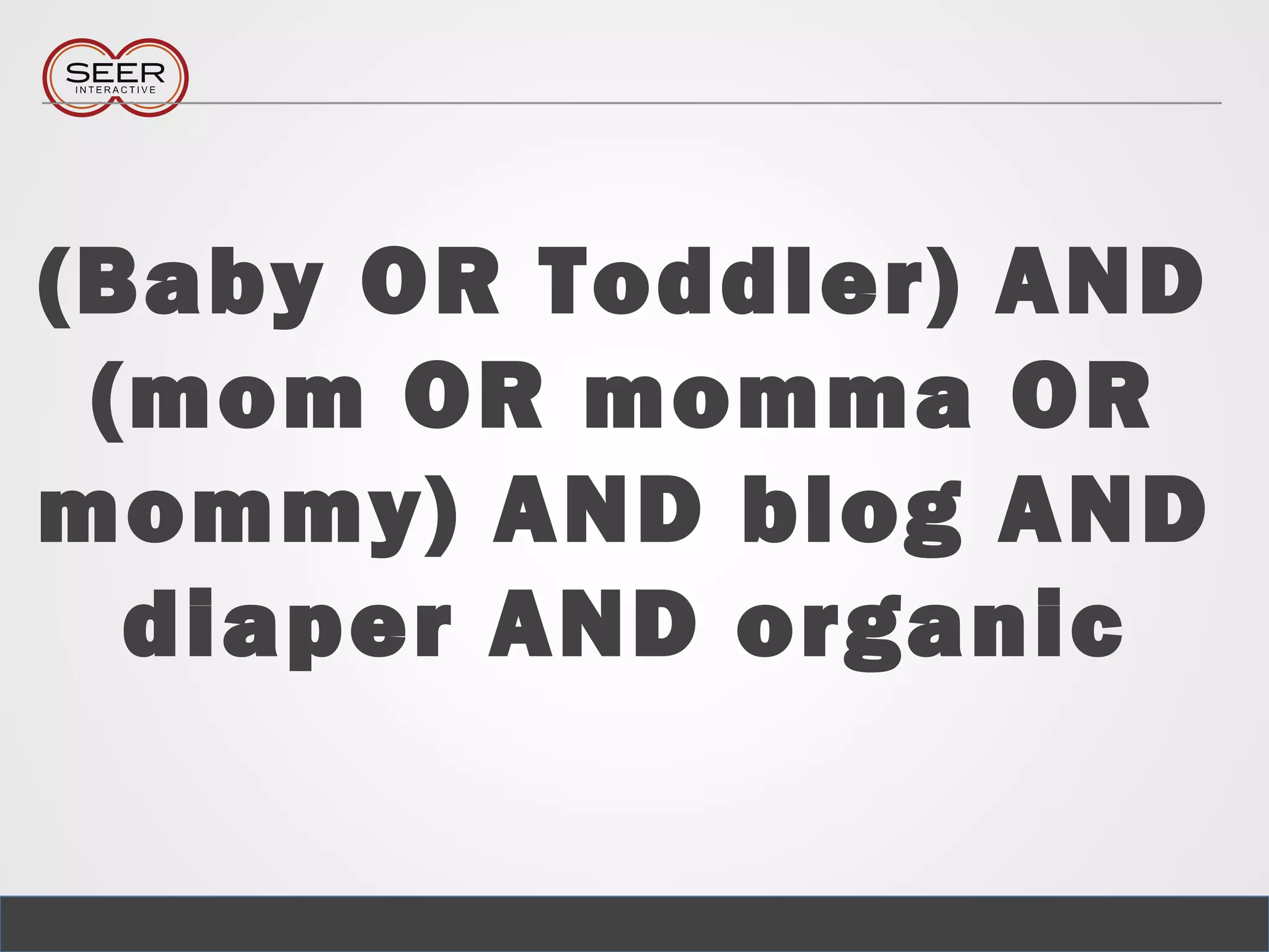 (Baby OR Toddler) AND
(mom OR momma OR
mommy) AND blog AND
diaper AND organic
 