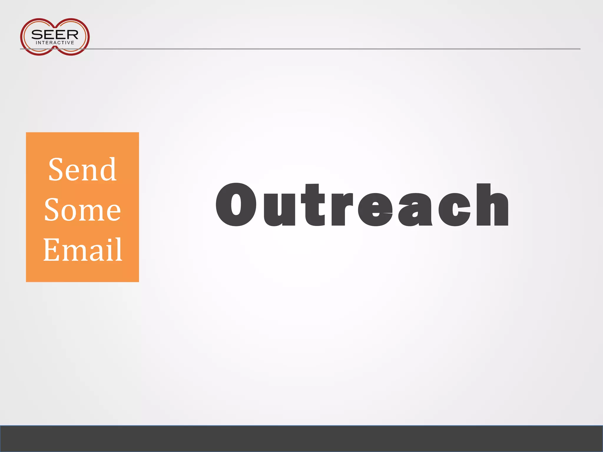 Outreach
Send
Some
Email
 