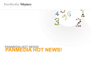 PANMEDIA HOT NEWS!
PANMEDIA HOT NEWS!
 