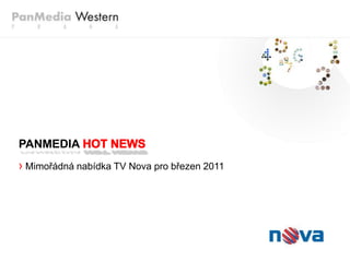 PANMEDIA
› Mimořádná nabídka TV Nova pro březen 2011
 