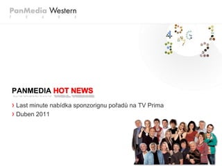 PANMEDIA
› Last minute nabídka sponzorignu pořadů na TV Prima
› Duben 2011
 