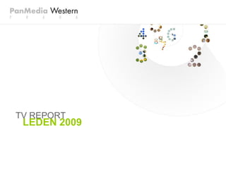 TV REPORT
 LEDEN 2009
 