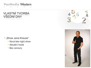 VLASTNÍ TVORBA
VŠEDNÍ DNY




• „Show Jana Krause“
  • Nová late night show
  • Aktuální hosté
  • Bez cenzury
 