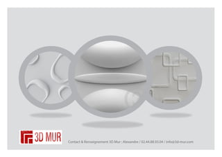 Contact & Renseignement 3D Mur : Alexandre / 02.44.88.93.04 / info@3d-mur.com

 