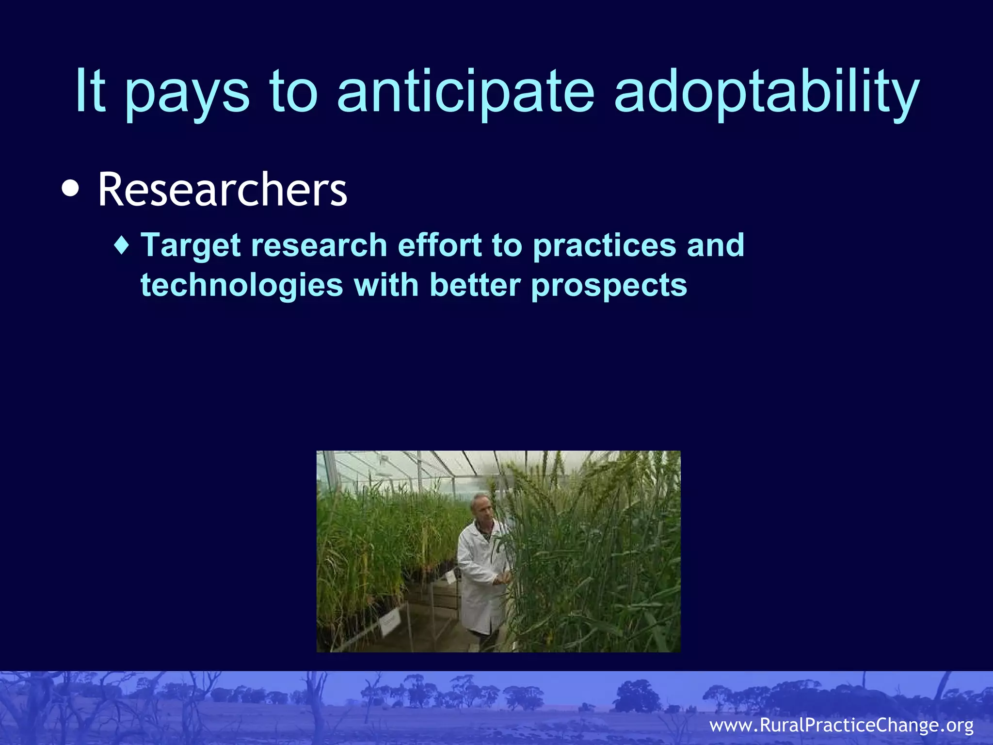 It pays to anticipate adoptability Researchers Target research effort to practices and technologies with better prospects 