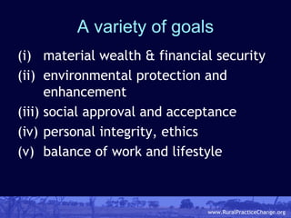 A variety of goals <ul><li>(i)  material wealth & financial security </li></ul><ul><li>(ii)  environmental protection and ...