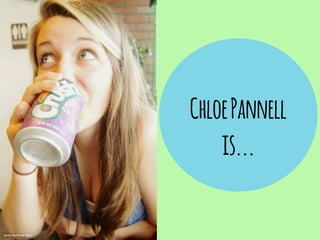 Chloe Pannell

is...

photo by Kenny Dean

 