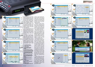 11
12
13
14
15
16
17
18
19
20
21
22
23
24
62 63TELE-audiovision International — The World‘s Largest Digital TV Trade Magazine — 03-04/2013 — www.TELE-audiovision.com www.TELE-audiovision.com — 03-04/2013 — TELE-audiovision International — 全球发行量最大的数字电视杂志
ered in everyday use and which
deserves special praise is that
several dedicated function keys
on the remote are available to
directly access features such
as favourites, audio language,
video resolution, teletext or
content available from an ex-
ternal storage medium. This
is a genuine time-saver, as it
means you don’t have to work
yourself through various sub-
menus in order to find what
you’re looking for.
And while we’re at it, we
found it peculiar that the but-
tons for audio, teletext, etc. are
positioned in the lower section
of the remote control, while the
subtitles button is right in the
top line of keys, next to info
and mute.
As soon as an external stor-
age medium (USB harddisk,
USB memory stick, etc.) is at-
tached to the HDT-275C the re-
ceiver miraculously turns into
a fully-fledged PVR receiver
and offers all functions and
features required for record-
ing and playing back content.
Two recordings can take place
simultaneously while a third
11. Language selection
12. Video output options
13. OSD settings
14. Timer entries can be
repeated daily, weekly or
monthly
15. Child protection settings
16. Each of the eight favourites
lists can be named individually
17. The receiver can be set to
play back descriptive audio
louder than the general audio
track
18. The software of the HDT-
275C can be updated with the
help of an external storage
medium
19. Integrated video game –
Othello
20. Integrated video game –
Sudoku
21. PVR settings
22. Video player of the HDT-
275C
23. MP4 playback
24. MP4 playback in SD or HD
channel is being watched live.
As the receiver comes with a
single tuner only, all channels
that cannot be watched while
an event is being recorded are
blanked out on the channel
list which creates a very user-
friendly overview.
Whenever we test a receiv-
er, we test it really hard and
this time we programmed two
HDTV events for simultaneous
recording. Quite frankly, we
would not have been surprised
by an occasional performance
hiccup, yet there wasn’t any.
The HDT-275C acted like it
was the most natural job on
earth and accomplished this
mission without a glitch. Using
appropriate software like DVR
Studio or ProjectX it is possible
to create a DVD on the PC us-
ing the recordings made by this
receiver. You may of course
choose to simply save a file
with the recording as well.
The HDT-275C comes with a
built-in timeshift viewing fea-
ture which can also be deacti-
vated, if not required. Turned
on, it allows rewinding during
a live recording or even adding
the entire timeshift buffer to
a manual recording. What this
means in everyday use is that
you can record an interesting
event in full even though you
only decided to do that some
minutes into the broadcast. All
recordings saved onto the stor-
age medium are clearly listed
in the integrated media player
and even come with a small
thumbnail picture. During play-
back users can fast-forward or
rewind with 2/4/8/16/24-fold
speed.
It goes without saying that
Panodic has treated its HDT-
275C to a video and audio play-
er, as well as an image viewer.
The video player will happily
work with all standard files
such as MPEG, VOB, TS, MP4,
WMV and DivX – the only thing
it steadfastly refused in our
test was flash video.
 