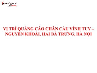 VỊ TRÍ QUẢNG CÁO CHÂN CẦU VĨNH TUY –
NGUYỄN KHOÁI, HAI BÀ TRƯNG, HÀ NỘI
 