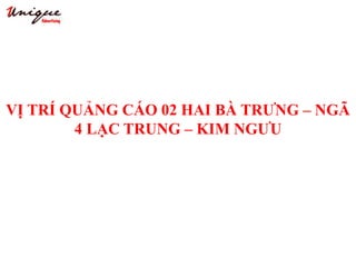 VỊ TRÍ QUẢNG CÁO 02 HAI BÀ TRƯNG – NGÃ
4 LẠC TRUNG – KIM NGƯU
 