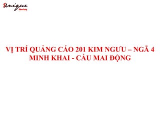 VỊ TRÍ QUẢNG CÁO 201 KIM NGƯU – NGÃ 4
MINH KHAI - CẦU MAI ĐỘNG
 