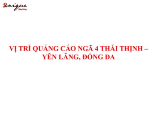 VỊ TRÍ QUẢNG CÁO NGÃ 4 THÁI THỊNH –
YÊN LÃNG, ĐỐNG ĐA
 