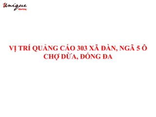 VỊ TRÍ QUẢNG CÁO 303 XÃ ĐÀN, NGÃ 5 Ô
CHỢ DỪA, ĐỐNG ĐA
 