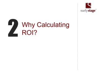 2   Why Calculating
    ROI?
 
