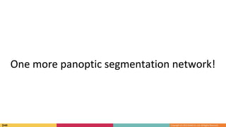 One more panoptic segmentation network!
 
