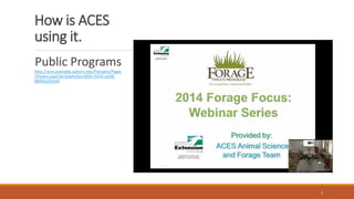 How is ACES
using it.
Public Programs
http://aces.panopto.auburn.edu/Panopto/Pages
/Viewer.aspx?id=bda9a2ea-893c-437d-a2dd-
8895bcf2416f
3
 