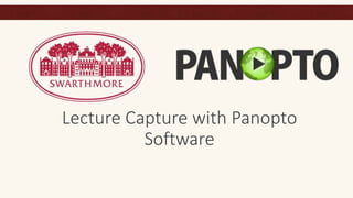 Lecture Capture with Panopto
Software
 