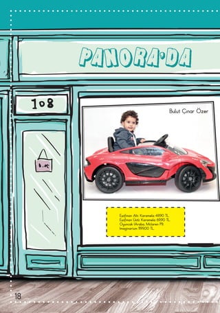 Eşofman Altı: Karamela 49,90 TL.
Eşofman Üstü: Karamela 69,90 TL.
Oyuncak (Araba, Mclaren P1):
Imaginarium 1199,00 TL.
Bulut Çınar Özer
PANORA’DA
18
 