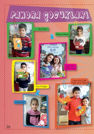 PANORA ÇOCUKLARI
Alp Özkan
Mercan Atamer
Aras Pirdoğan
Demir Aras Çelik
Cafer Çınar Yıldırım
Cansu Erol
Ayşe Arslan
Berra Torun
26
 