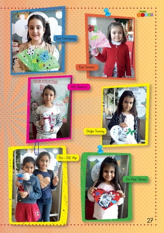 Ece Gümüşsoy
Ece Yunatcı
Elif Demirci
Doğa Tuncay
Ela - Elif Alp
Ela Naz Yılmaz
27
 