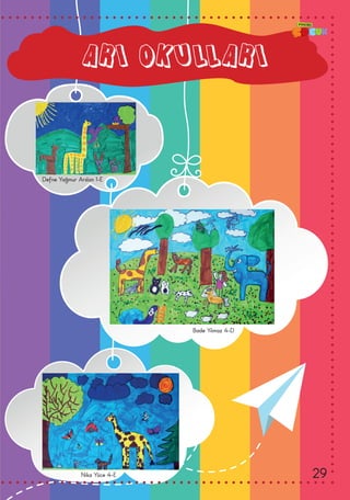 ARI OKULLARI
Defne Yağmur Arslan 1-E
Bade Yılmaz 4-D
Nika Yüce 4-E 29
 