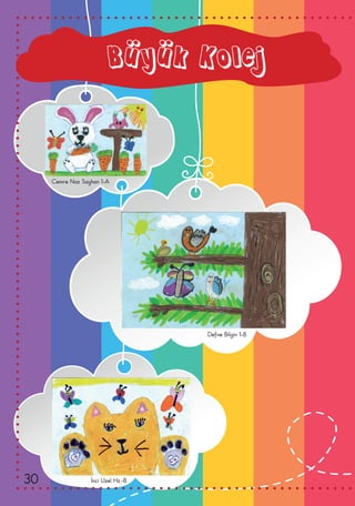 Büyük Kolej
Cemre Naz Sayhan 1-A
Defne Bilgin 1-B
İnci Uzel Hz.-B30
 