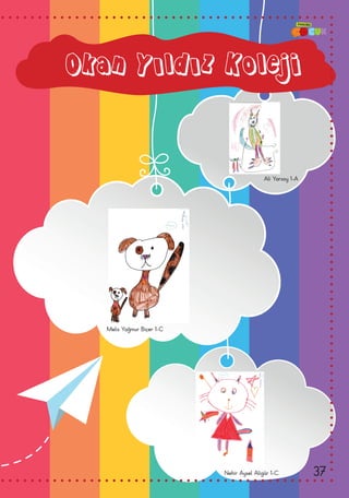 Okan Yıldız Koleji
Ali Yarsoy 1-A
Melis Yağmur Biçer 1-C
Nehir Aysel Aligür 1-C 37
 